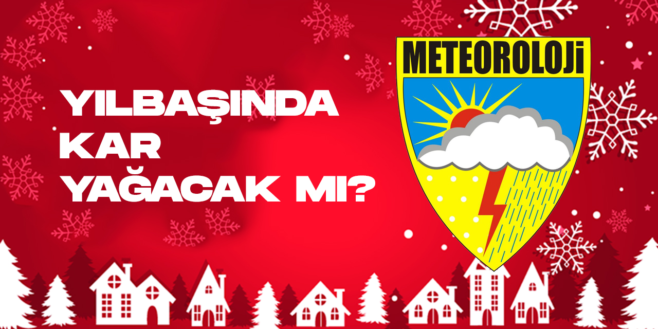 Meteoroloji'den 2023 Hava Durumu Raporu! Yılbaşında Hava Nasıl Olacak?